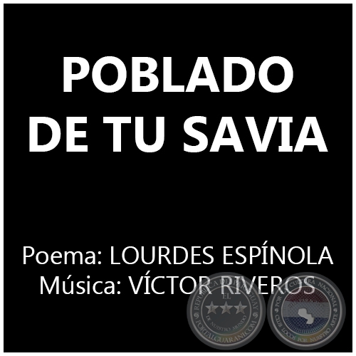 POBLADO DE TU SAVIA - Música: VÍCTOR RIVEROS